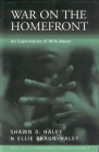 War on the Homefront: An Examination of Wife Abuse (Public Issues in Anthropological Perspective #2) By Shawn D. Haley, Ellie Braun-Haley Cover Image