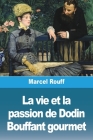 La vie et la passion de Dodin Bouffant gourmet By Marcel Rouff Cover Image