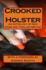 Crooked Holster: An Anthology of Crime Writing Cover Image