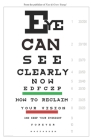 Eye Can See Clearly Now: How to reclaim your vision and keep your eyesight forever Cover Image