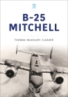 B-25 Mitchell By Tom Cleaver Cover Image