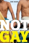 Not Gay: Sex Between Straight White Men (Sexual Cultures #19) Cover Image