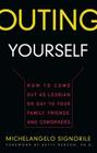 Outing Yourself: How to Come Out as Lesbian or Gay to Your Family, Friends and Coworkers By Michelangelo Signorile Cover Image