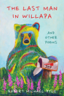 The Last Man in Willapa: And Other Poems By Robert Michael Pyle Cover Image