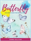 Butterly Coloring book for relaxation and stress relief: A Coloring book for adults to avoid anxiety while having fun Cover Image
