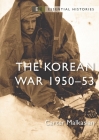 The Korean War: 1950–53 (Essential Histories) Cover Image