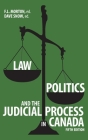 Law, Politics, and the Judicial Process in Canada, 5th Edition (Brave & Brilliant) By F. L. Morton (Editor), Dave Snow (Editor) Cover Image