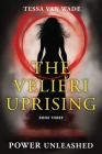 Power Unleashed: Book Three of The Velieri Uprising Cover Image