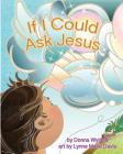 If I Could Ask Jesus By Lynne Davis (Illustrator), Donna Wyland Cover Image