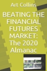 Beating the Financial Futures Market: The 2020 Almanac By Art Collins Cover Image