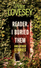 Reader, I Buried Them and Other Stories Cover Image