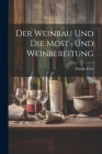 Der Weinbau Und Die Most- Und Weinbereitung By Martin Fries Cover Image