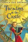 Tuesdays at the Castle By Jessica Day George Cover Image