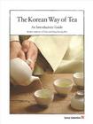 The Korean Way of Tea: An Introductory Guide By Hong Kyeong-Hee, Brother Anthony Cover Image