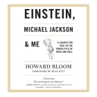 Einstein, Michael Jackson & Me Lib/E: A Search for Soul in the Power Pits of Rock and Roll By Howard Bloom, Joan Jett (Foreword by), Jim Meskimen (Read by) Cover Image