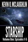 Starship Volume One: Episodes 1-5 By Kevin O. McLaughlin Cover Image