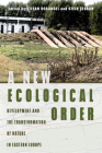 A New Ecological Order: Development and the Transformation of Nature in Eastern Europe (INTERSECTIONS: Histories of Environment) By Stefan Dorondel (Editor), Stelu Serban (Editor) Cover Image