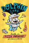 Dolphin Girl 1: Trouble in Pizza Paradise! By Zach Smith Cover Image