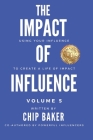 The Impact Of Influence Volume 5: Using Your Influence To Create A Life Of Impact By Bruce Villarreal, Carlton L. Todd, Charles Woods Cover Image