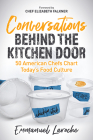 Conversations Behind the Kitchen Door: 50 American Chefs Chart Today's Food Culture Cover Image