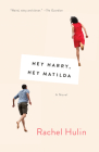 Hey Harry, Hey Matilda: A Novel By Rachel Hulin Cover Image