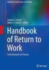 Handbook of Return to Work: From Research to Practice (Handbooks in Health #1) By Izabela Z. Schultz (Editor), Robert J. Gatchel (Editor) Cover Image