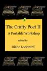 The Crafty Poet II: A Portable Workshop By Diane Lockward (Editor) Cover Image