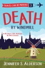Death by Windmill: A Mother's Day Murder in Amsterdam By Jennifer S. Alderson Cover Image