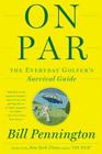 On Par: The Everyday Golfer's Survival Guide By Bill Pennington Cover Image