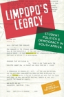 Limpopo's Legacy: Student Politics & Democracy in South Africa By Anne Heffernan Cover Image