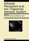 Infrared Receptors and the Trigeminal Sensory System: A Collection of Papers by S. Terashima, R.C. Goris Et Al. Cover Image
