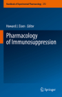 Pharmacology of Immunosuppression (Handbook of Experimental Pharmacology #272) By Howard J. Eisen (Editor) Cover Image