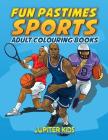 Fun Pastimes - Sports: Adult Colouring Books Cover Image