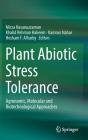 Plant Abiotic Stress Tolerance: Agronomic, Molecular and Biotechnological Approaches By Mirza Hasanuzzaman (Editor), Khalid Rehman Hakeem (Editor), Kamrun Nahar (Editor) Cover Image