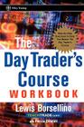 The Day Trader's Course: Step-By-Step Exercises to Help You Master the Day Trader's Course (Wiley Trading #120) By Lewis J. Borsellino, Patricia Crisafulli (With) Cover Image