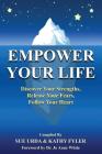 Empower Your Life: Discover Your Strengths, Release Your Fears, Follow Your Heart Cover Image
