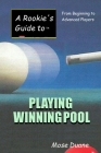 A Rookie's Guide to Playing Winning Pool: From Beginning to Advanced Players By Mose Duane Cover Image