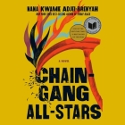 Chain Gang All Stars: National Book Award Finalist By Nana Kwame Adjei-Brenyah, Aaron Goodson (Read by), Shayna Small (Read by) Cover Image