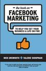 The Book on Facebook Marketing: To Help You Set Your Business & Life On Fire By Valerie Shoopman, Nick Unsworth Cover Image