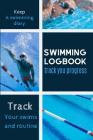 Swimming Logbook Track Your Progress: Log And Track All Relevant Data For Making Your Swimming Stronger And Building Stamina By Owthorne Notebooks Cover Image