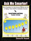 Ask Me Smarter! Social Studies and Civics: Brain Questions for Kids that are FUN-da-men-tal in Helping Them SOAR to Scholastic Success Preschool - 5th Cover Image