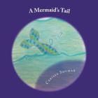 A Mermaid's Tail By Carissa Shuman Cover Image