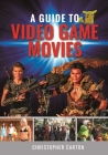 A Guide to Video Game Movies By Christopher Carton Cover Image