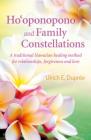 Ho'oponopono and Family Constellations: A traditional Hawaiian healing method for relationships, forgiveness and love By Ulrich E. Duprée Cover Image