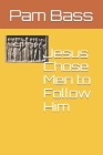 Jesus Chose Men to Follow Him By Pixabay (Photographer), Pam Bass Cover Image