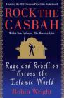 Rock the Casbah: Rage and Rebellion Across the Islamic World with a new concluding chapter by the author Cover Image