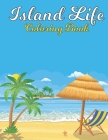 Island Life Coloring Book: An Adult Coloring Book with Stress Relieving Island Designs for Adults Relaxation. By Adults Zone Cover Image