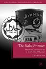 The Halal Frontier: Muslim Consumers in a Globalized Market (Contemporary Anthropology of Religion) By J. Fischer Cover Image