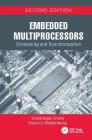 Embedded Multiprocessors: Scheduling and Synchronization, Second Edition (Signal Processing and Communications) By Sundararajan Sriram, Shuvra S. Bhattacharyya Cover Image