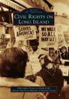 Civil Rights on Long Island (Images of America) By Christopher Claude Verga on Behalf of th Cover Image